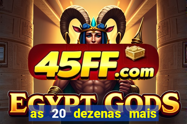 as 20 dezenas mais atrasadas da federal